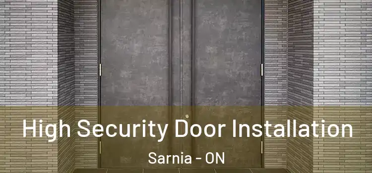  High Security Door Installation Sarnia - ON
